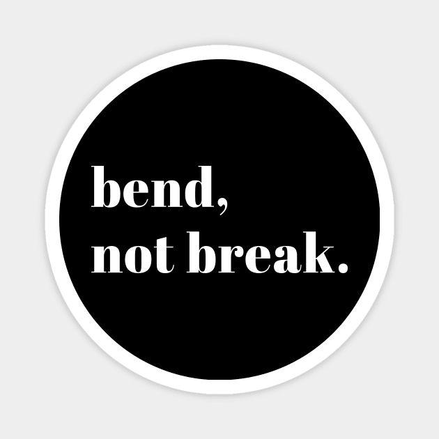 Bend Not Break Magnet by anupasi